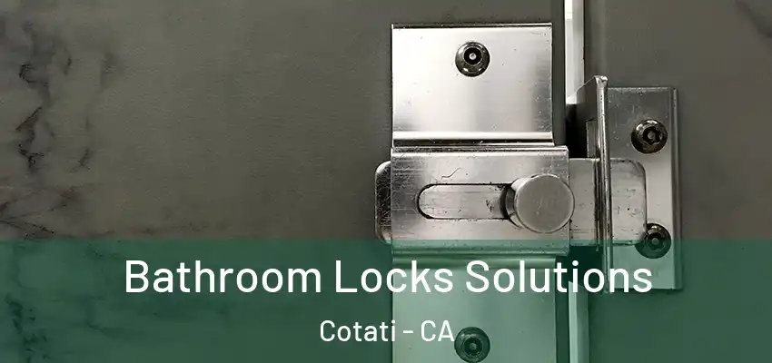 Bathroom Locks Solutions Cotati - CA