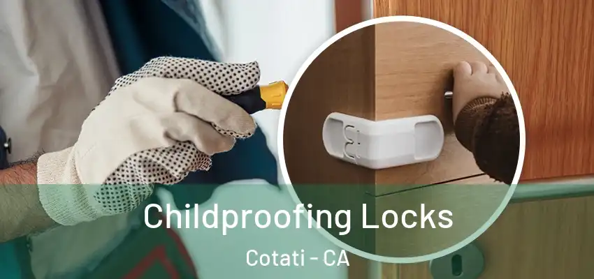 Childproofing Locks Cotati - CA
