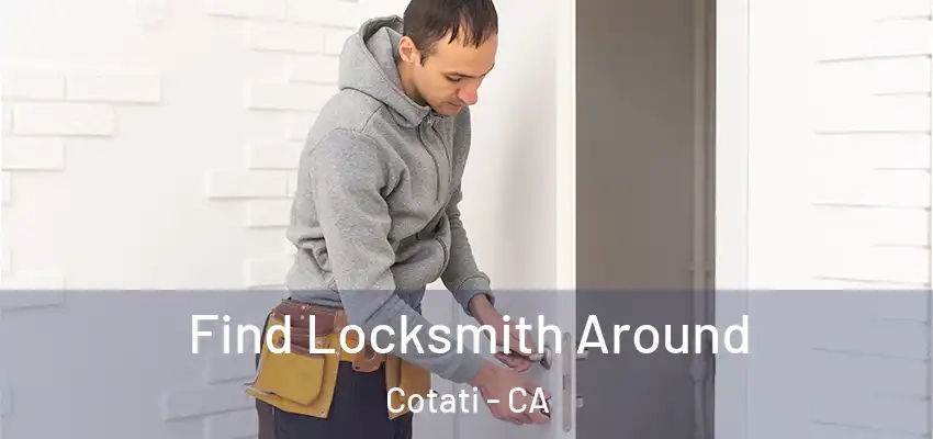Find Locksmith Around Cotati - CA