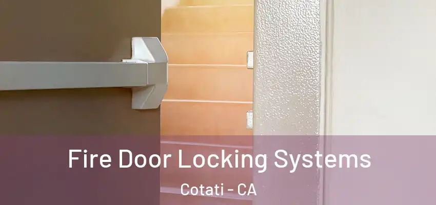 Fire Door Locking Systems Cotati - CA