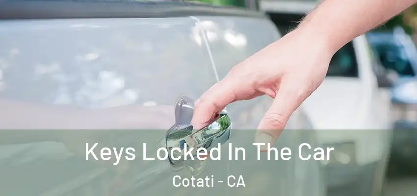 Keys Locked In The Car Cotati - CA